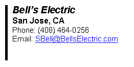 Bell's Electric, San Jose, CA 95124 Phone:(408) 464-0256  Email: SBell@BellsElectric.com 